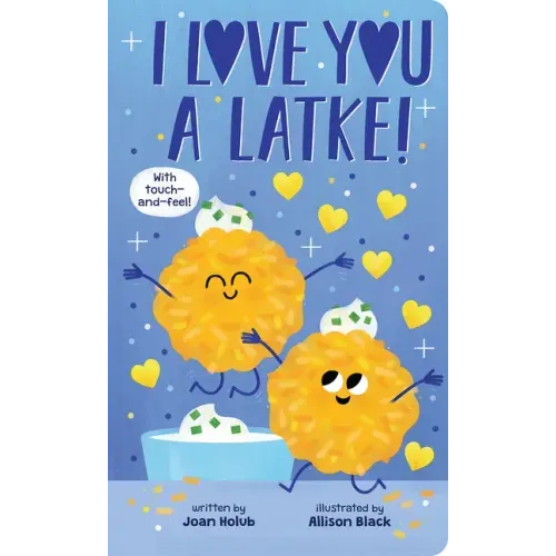 I Love You a Latke (a Touch-And-Feel Book)