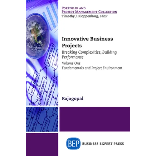 Innovative Business Projects: Breaking Complexities, Building Performance, Volume One: Fundamentals and Project Environment