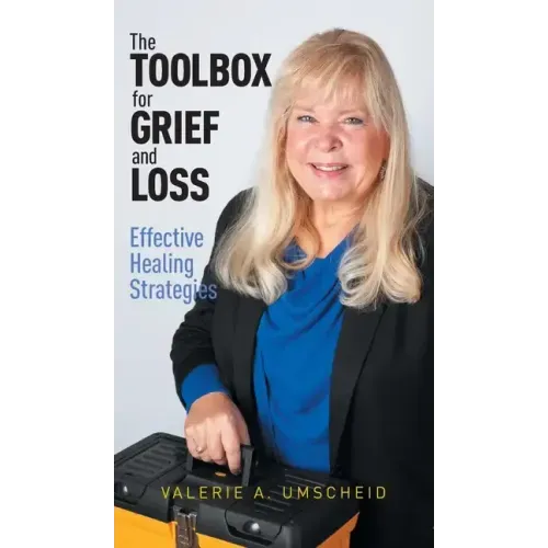 The Toolbox for Grief and Loss: Effective Healing Strategies
