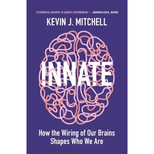 Innate: How the Wiring of Our Brains Shapes Who We Are