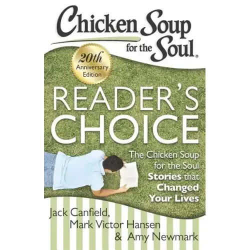 Chicken Soup for the Soul: Reader's Choice 20th Anniversary Edition: The Chicken Soup for the Soul Stories That Changed Your Lives
