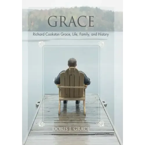Grace: Richard Cookston Grace, Life, Family, and History