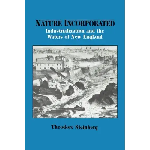 Nature Incorporated: Industrialization and the Waters of New England