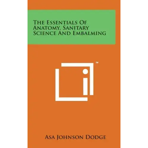 The Essentials of Anatomy, Sanitary Science and Embalming