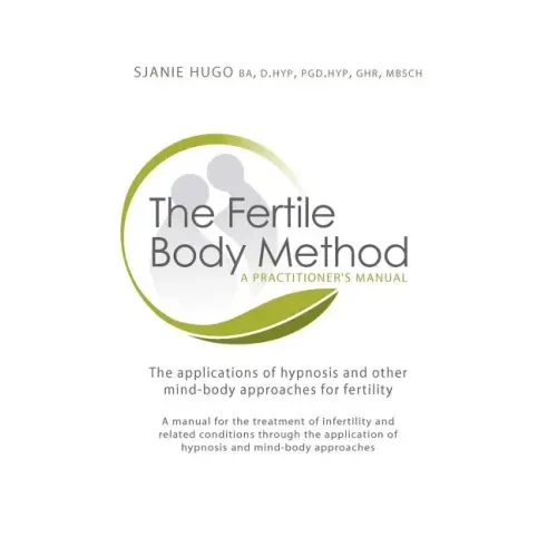 The Fertile Body Method: A Practitioner's Manual [With CDROM]