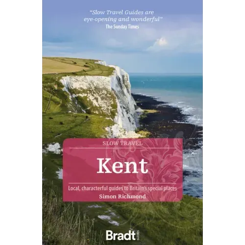 Kent: Local, Characterful Guides to Britain's Special Places