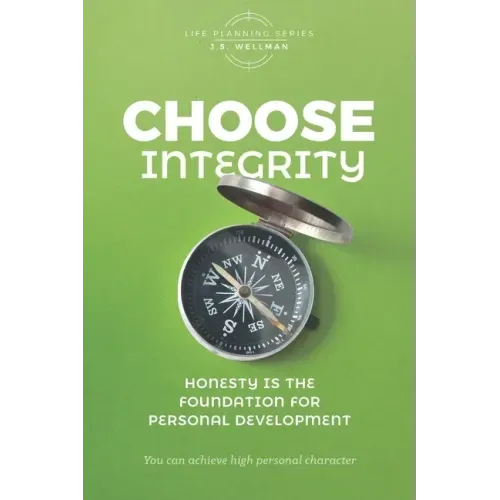 Choose Integrity: Honesty is the foundation for personal development