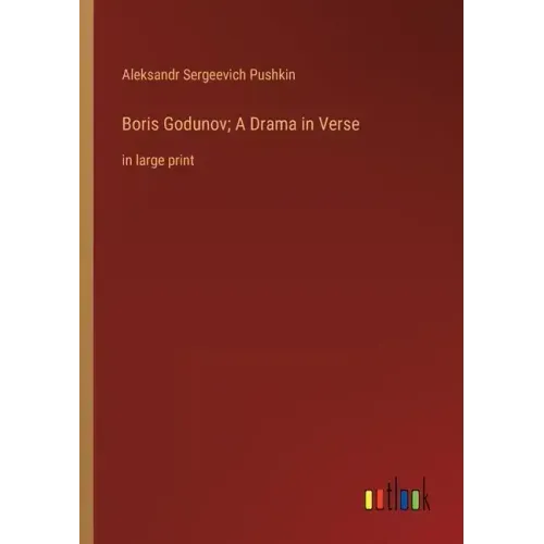 Boris Godunov; A Drama in Verse: in large print