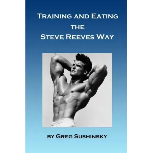 Training and Eating the Steve Reeves Way