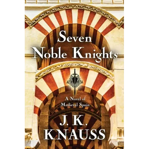 Seven Noble Knights: A Novel of Medieval Spain