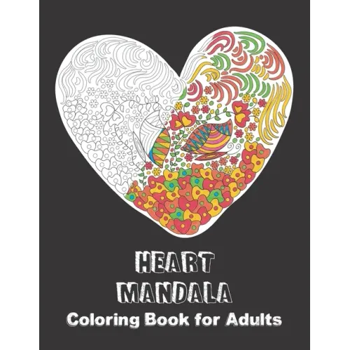 Heart Mandala Coloring Book for Adults: Activity Pages for sharing your Love & Affection