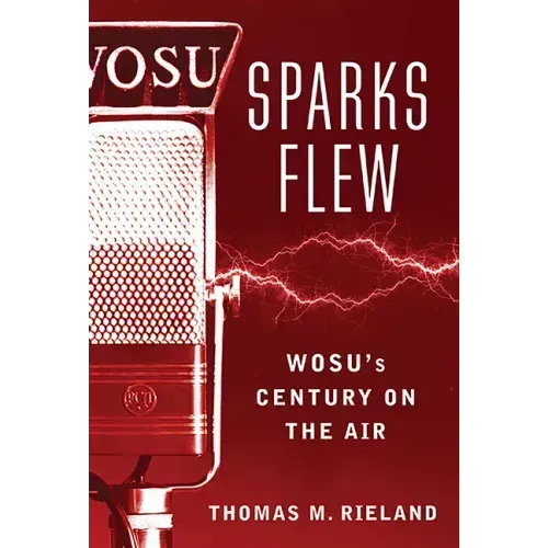 Sparks Flew: WOSU's Century on the Air