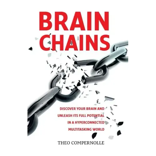 BrainChains: Your thinking brain explained in simple terms. Full of practical tools, tips and tricks to improve your efficiency, cr