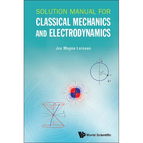 Solution Manual for Classical Mechanics and Electrodynamics