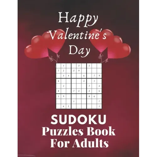 Happy Valentine's Day Sudoku Puzzles Book For Adults: Valentine's Day Sudoku Brain Game, Sudoku Puzzles With Solutions, Sudoku Puzzles For Adults