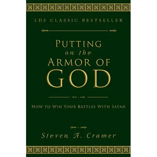 Putting on the Armor of God: How to Win Your Battles with Satan