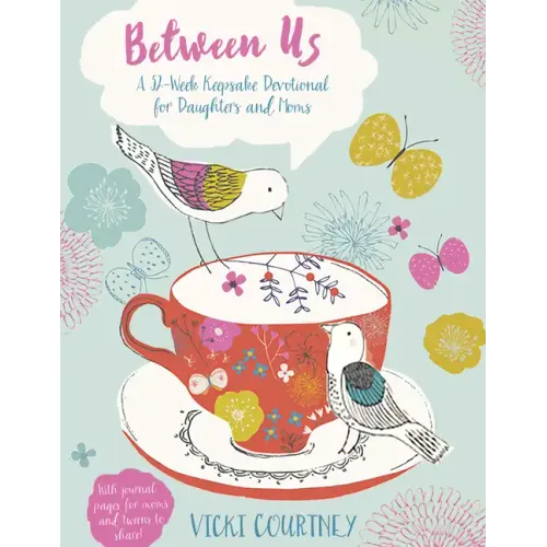 Between Us: A 52-Week Keepsake Devotional for Moms and Daughters