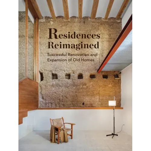 Residences Reimagined: Successful Renovation and Expansion of Old Homes
