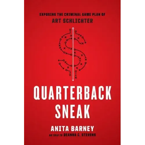 Quarterback Sneak: Exposing the Criminal Game Plan of Art Schlichter
