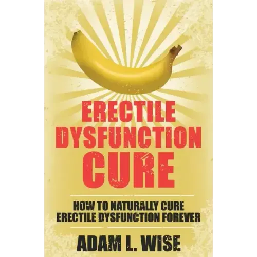 Erectile Dysfunction Cure: How To Naturally Cure Erectile Dysfunction Forever