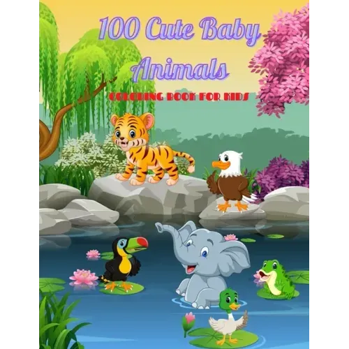 100 Cute Baby Animals - COLORING BOOK FOR KIDS