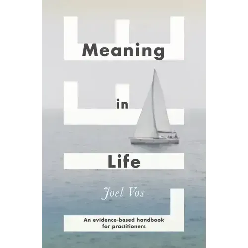 Meaning in Life: An Evidence-Based Handbook for Practitioners
