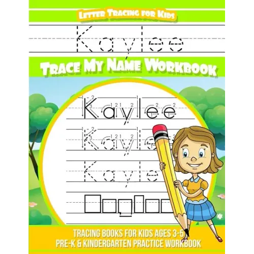 Kaylee Letter Tracing for Kids Trace my Name Workbook: Tracing Books for Kids ages 3 - 5 Pre-K & Kindergarten Practice Workbook