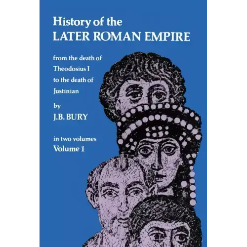 History of the Later Roman Empire, Vol. 1: Volume 1