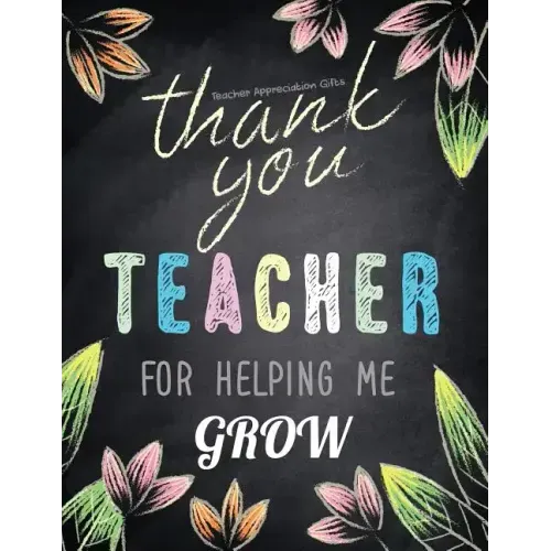 Teacher Appreciation Gifts - Thank You Teacher For Helping Me Grow: Special Teacher Gift For Thank You - End Of Year - Birthday - Appreciation - Retir