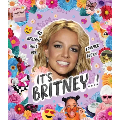 It's Britney...!: 50 Reasons She's Our Forever Queen