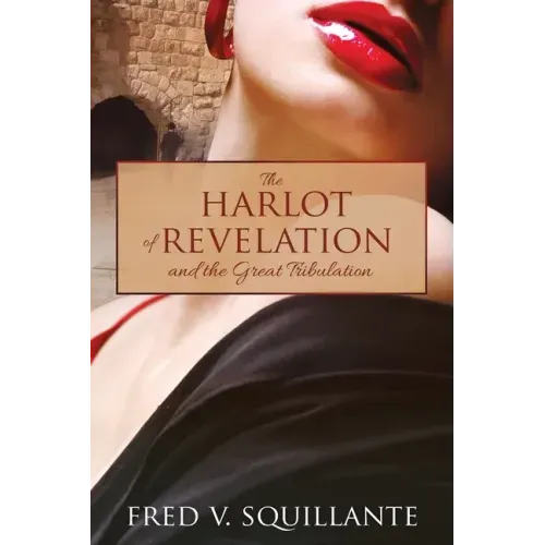 The Harlot of Revelation: and the Great Tribulation.
