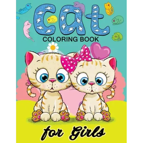 Cat Coloring Books for Girls: Kitten Coloring book for girls and kids ages 4-8, 8-12