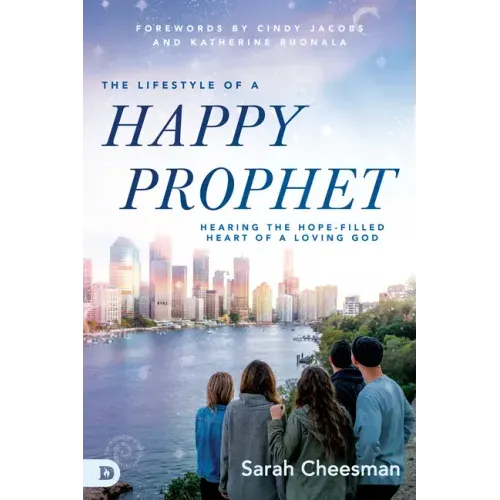 The Lifestyle of a Happy Prophet: Hearing the Hope-Filled Heart of a Loving God
