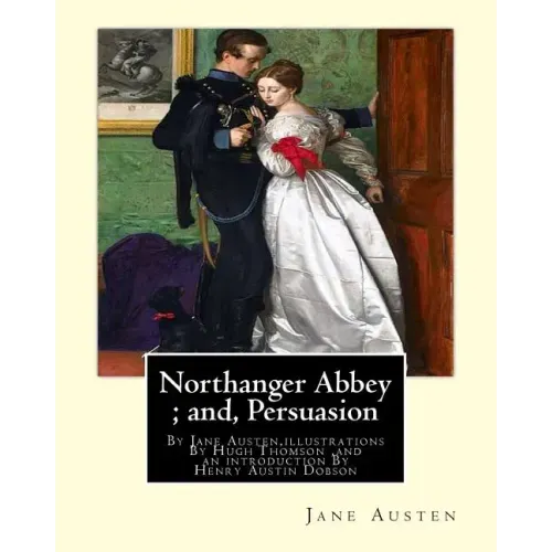 Northanger Abbey; and, Persuasion, By Jane Austen, illustrations By Hugh Thomson: Hugh Thomson (1 June 1860 - 7 May 1920) was an Irish Illustrator and
