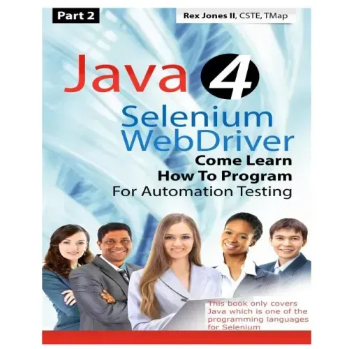 (Part 2) Java 4 Selenium WebDriver: Come Learn How To Program For Automation Testing (Black & White Edition)