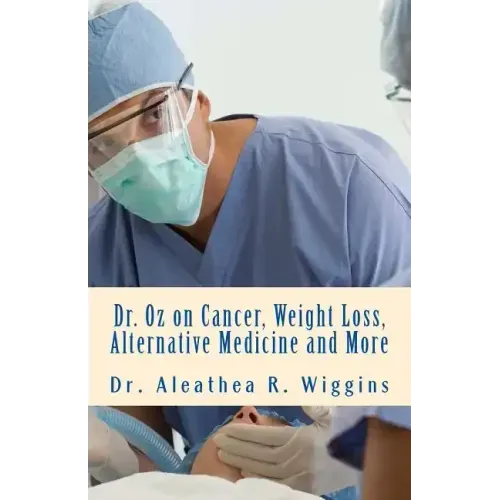 Dr. Oz on Cancer, Weight Loss, Alternative Medicine and More