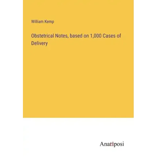 Obstetrical Notes, based on 1,000 Cases of Delivery