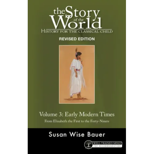 Story of the World, Vol. 3 Revised Edition: History for the Classical Child: Early Modern Times