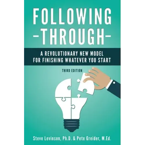 Following Through: A Revolutionary New Model for Finishing Whatever You Start