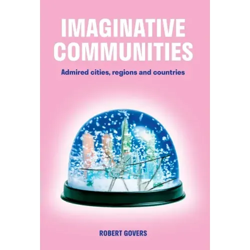 Imaginative Communities: Admired cities, regions and countries