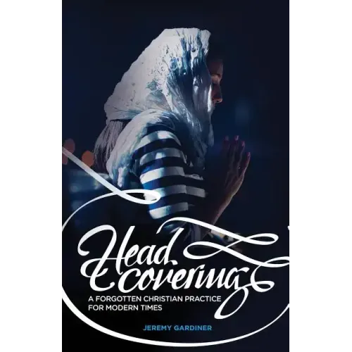 Head Covering: A Forgotten Christian Practice for Modern Times