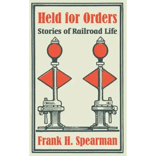 Held for Orders: Stories of Railroad Life