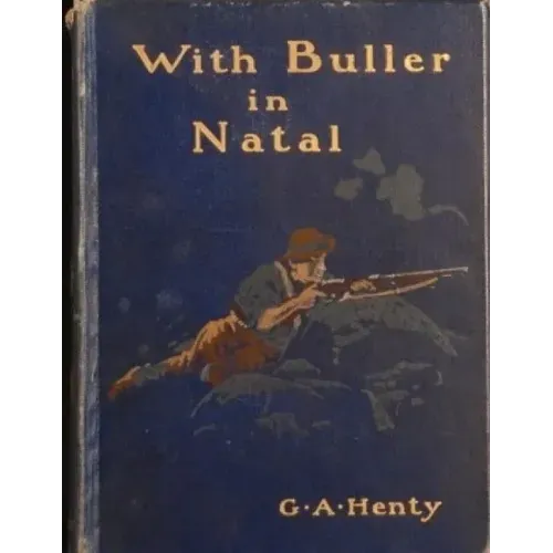 With Buller In Natal by G.A. Henty (1901)