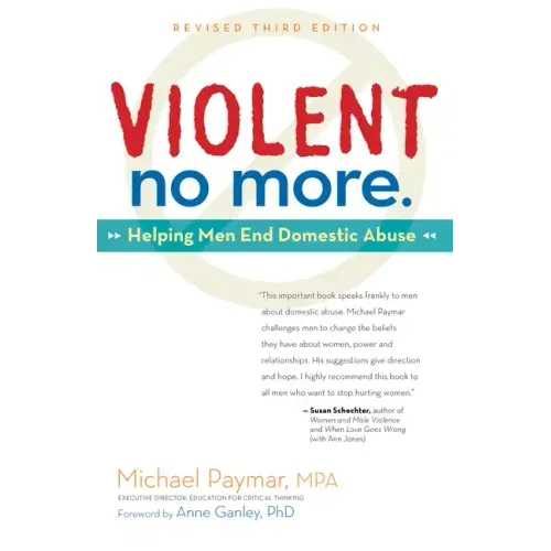 Violent No More: Helping Men End Domestic Abuse, Third Ed.