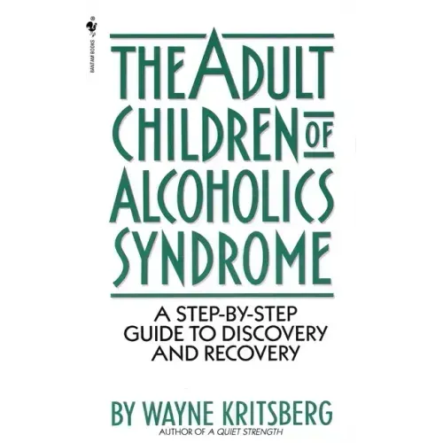 Adult Children of Alcoholics Syndrome: A Step by Step Guide to Discovery and Recovery