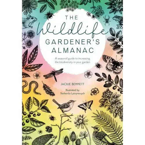 The Wildlife Gardener's Almanac: A Seasonal Guide to Increasing the Biodiversity in Your Garden