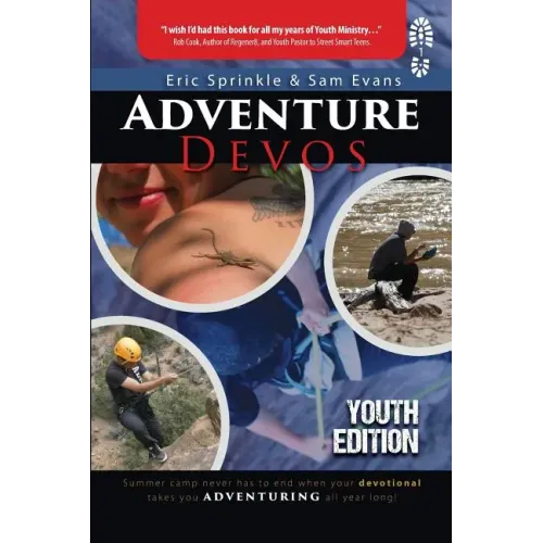 Adventure Devos: Youth Edition: Summer Camp never has to end when your devotional takes you adventuring all year long!