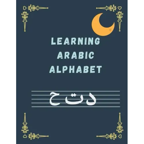 Learning ARABIC ALPHABET: Arabic Writing Alphabet Workbook Practice For Kindergarteners Arabic Slanted Calligraphy and Picture Space, Letters, C