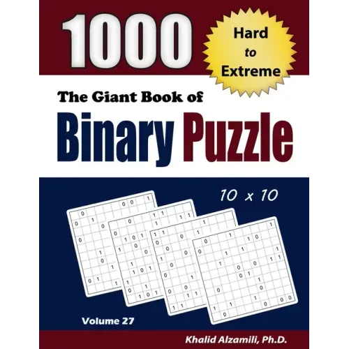 The Giant Book of Binary Puzzle: 1000 Hard to Extreme (10x10) Puzzles