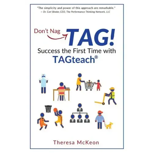 Don't Nag...TAG!: Success the First Time with TAGteach
